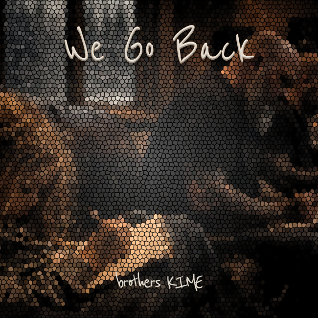 We Go Back single cover by brothers KIME featuring a gritty, nostalgic studio moment inspired by childhood songwriting and family collaboration